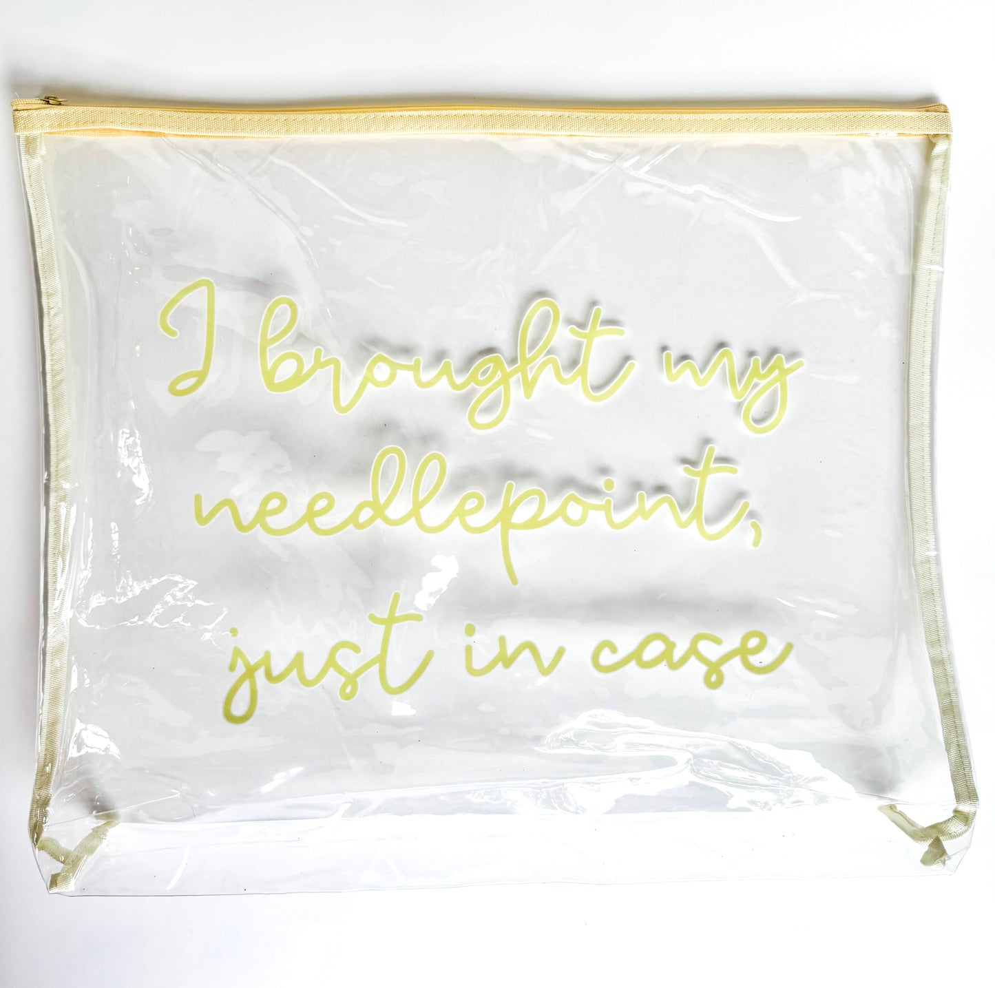 “I Brought My Needlepoint, Just in Case” Clear Stash Bag | Oversized Needlepoint Project Bag