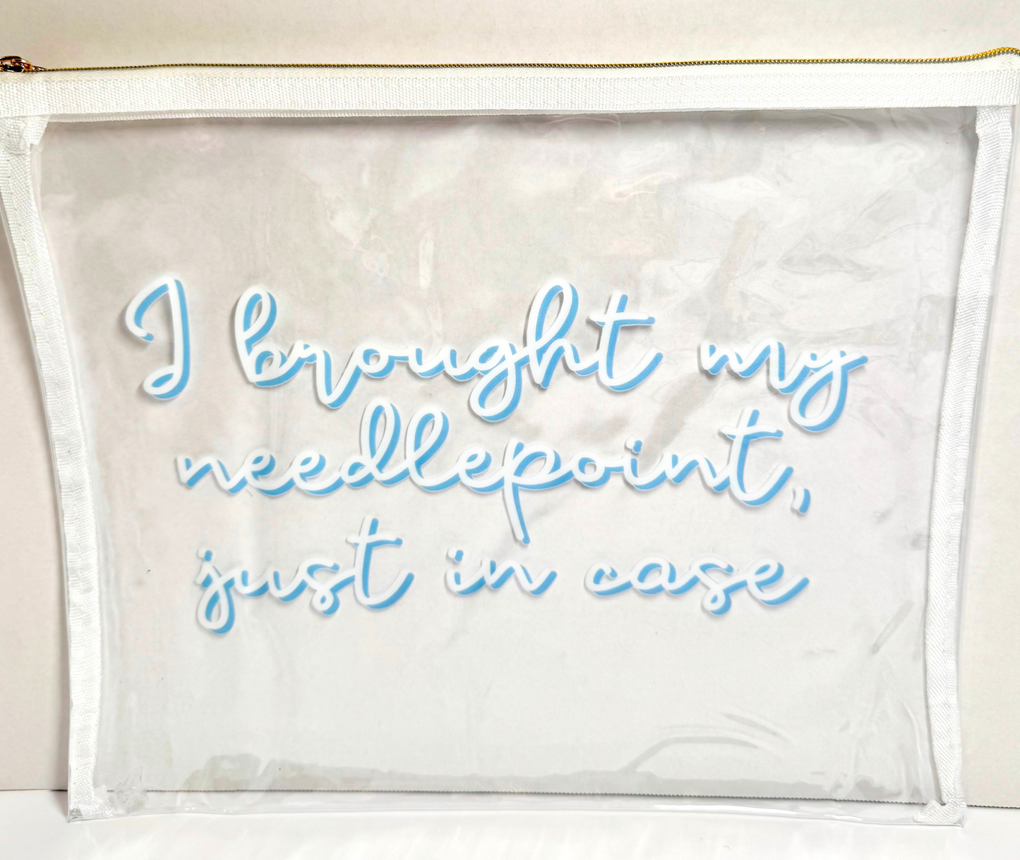 “I brought my needlepoint, just in case” Clear Project Bag | 10x12 Needlepoint WIP Bag